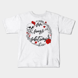 Live Laugh Lobotomy Memento Mori Skull and Flowers White Design Kids T-Shirt